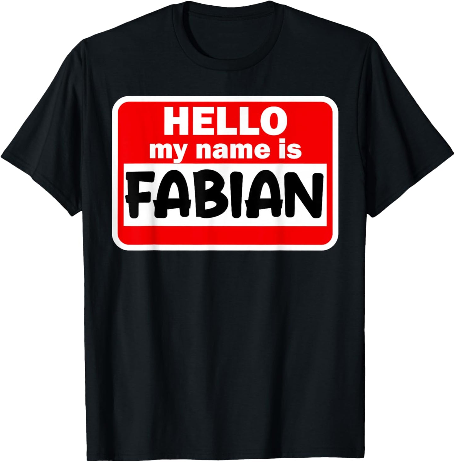 Fabian Hello Hi My Name Is Name On Custom T-Shirt - T-Shirt | Black