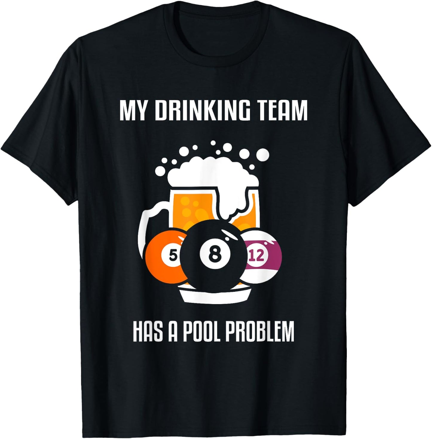 My Drinking Team Has A Pool Problem Beer Drinking Billiard T-Shirt - T-Shirt | Black