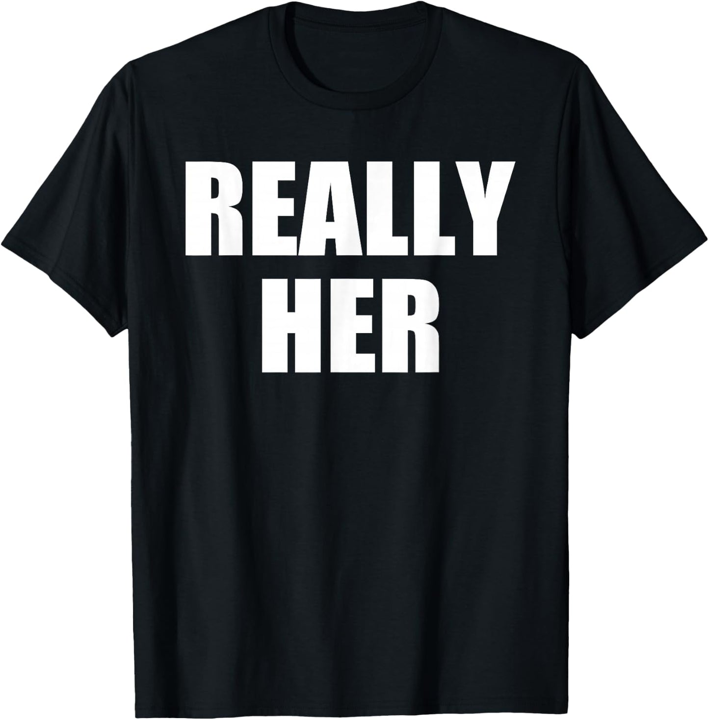 Really Her T-Shirt - T-Shirt | Black