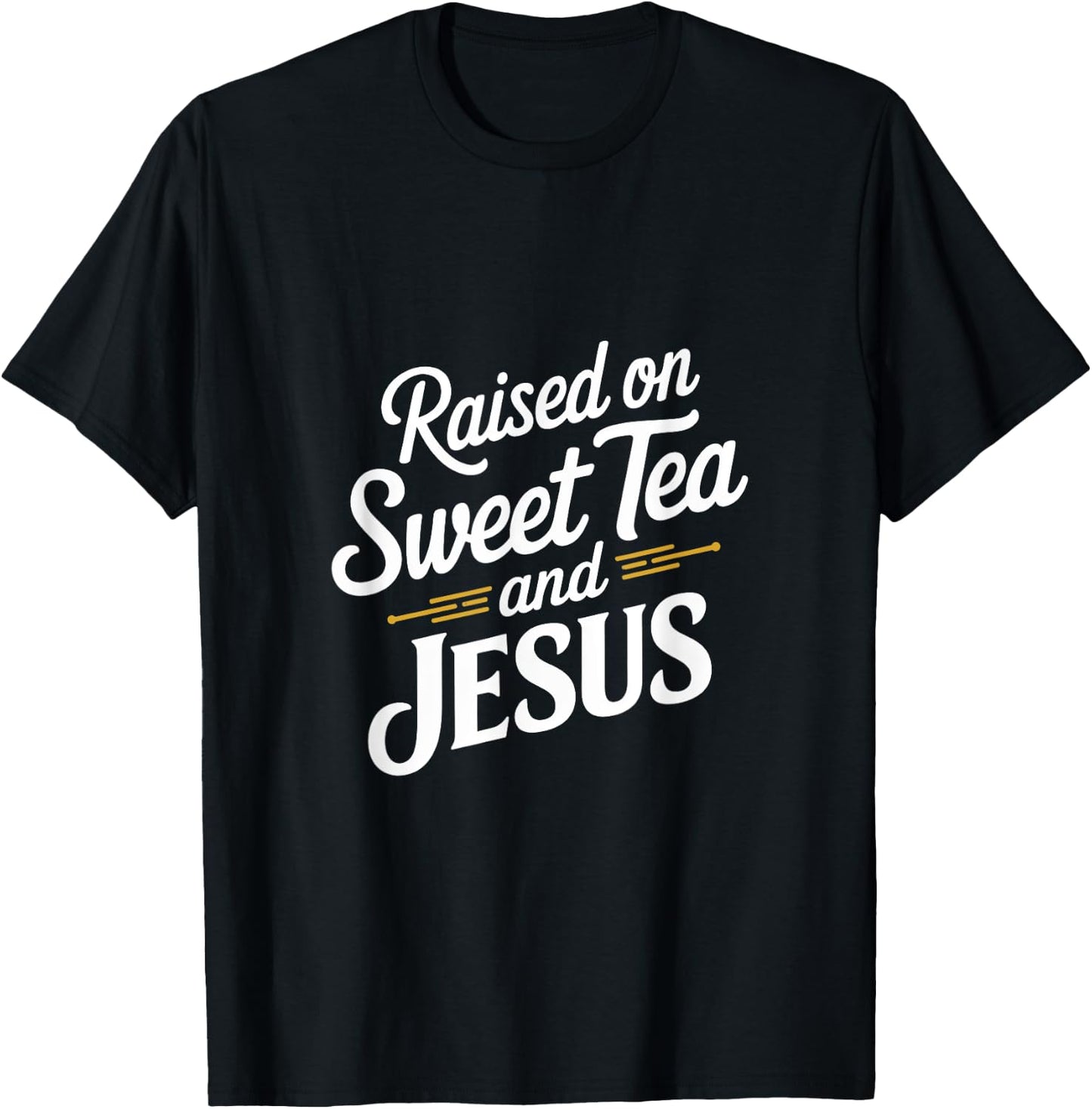 Raised on Sweet Tea and Jesus Faithful Statement T-Shirt - T-Shirt | Black