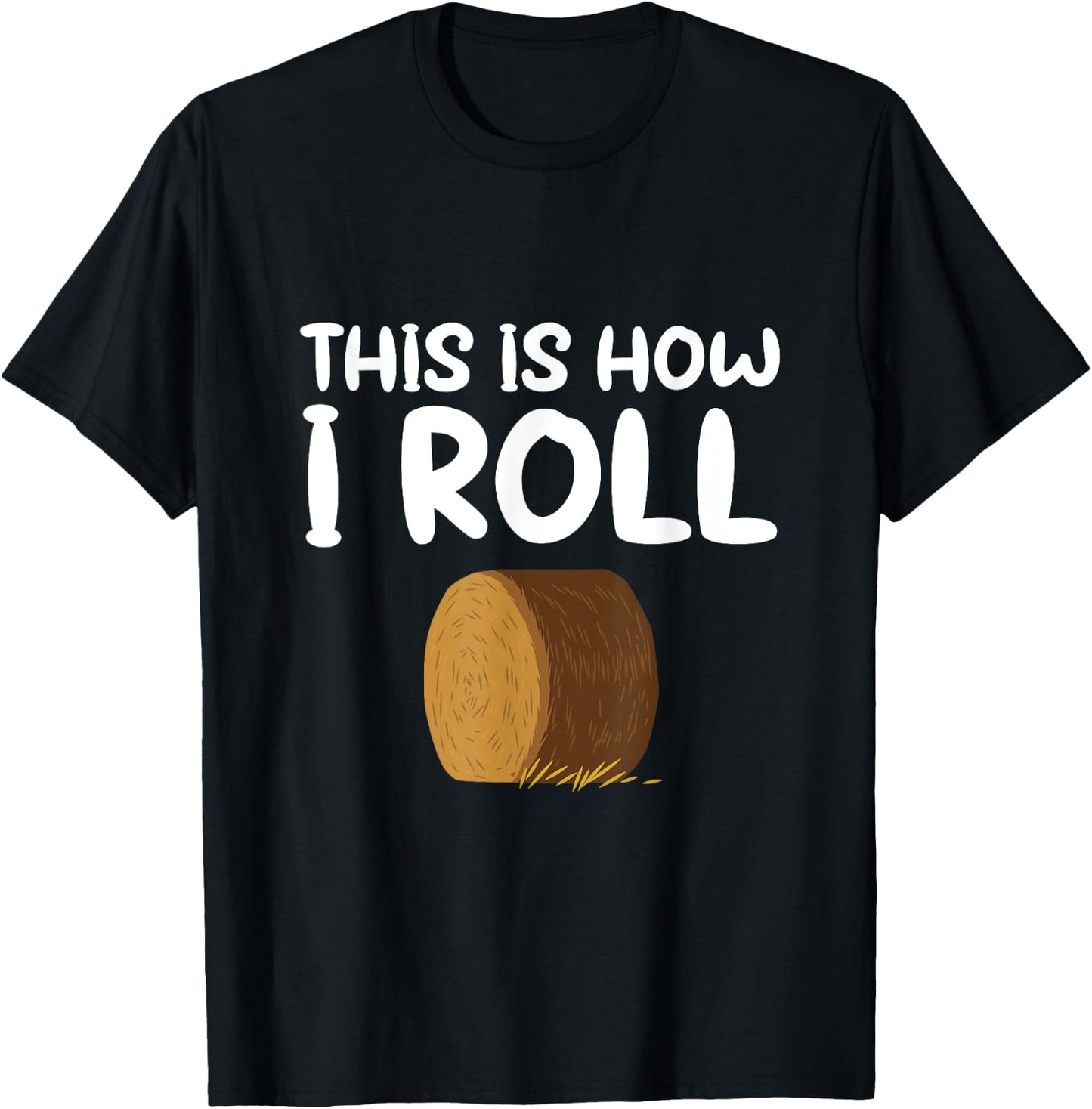 This is How I Roll Hay Bale Farming Gift T-Shirt - T-Shirt | Black