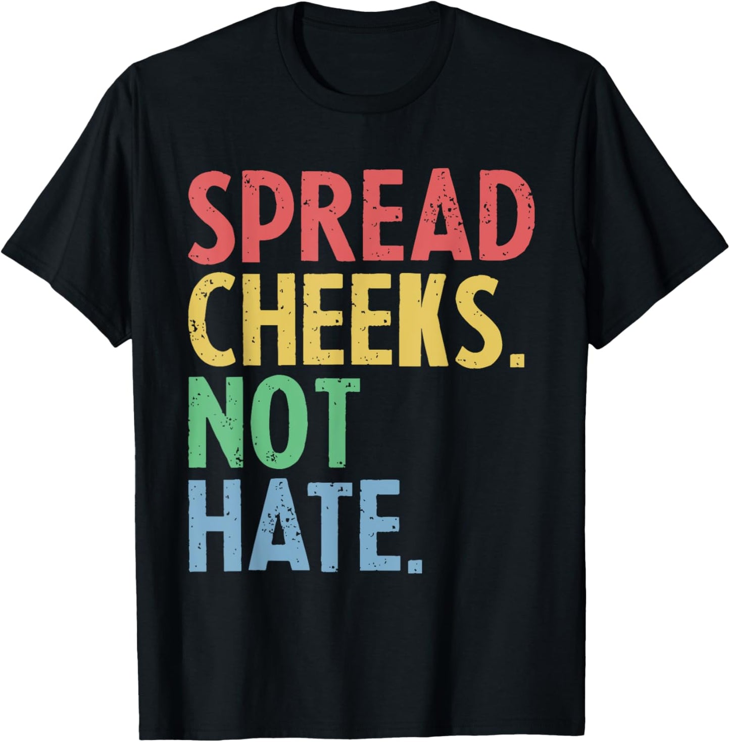 Funny Spread Cheeks Not Hate Gym Quote T-Shirt - T-Shirt | Black