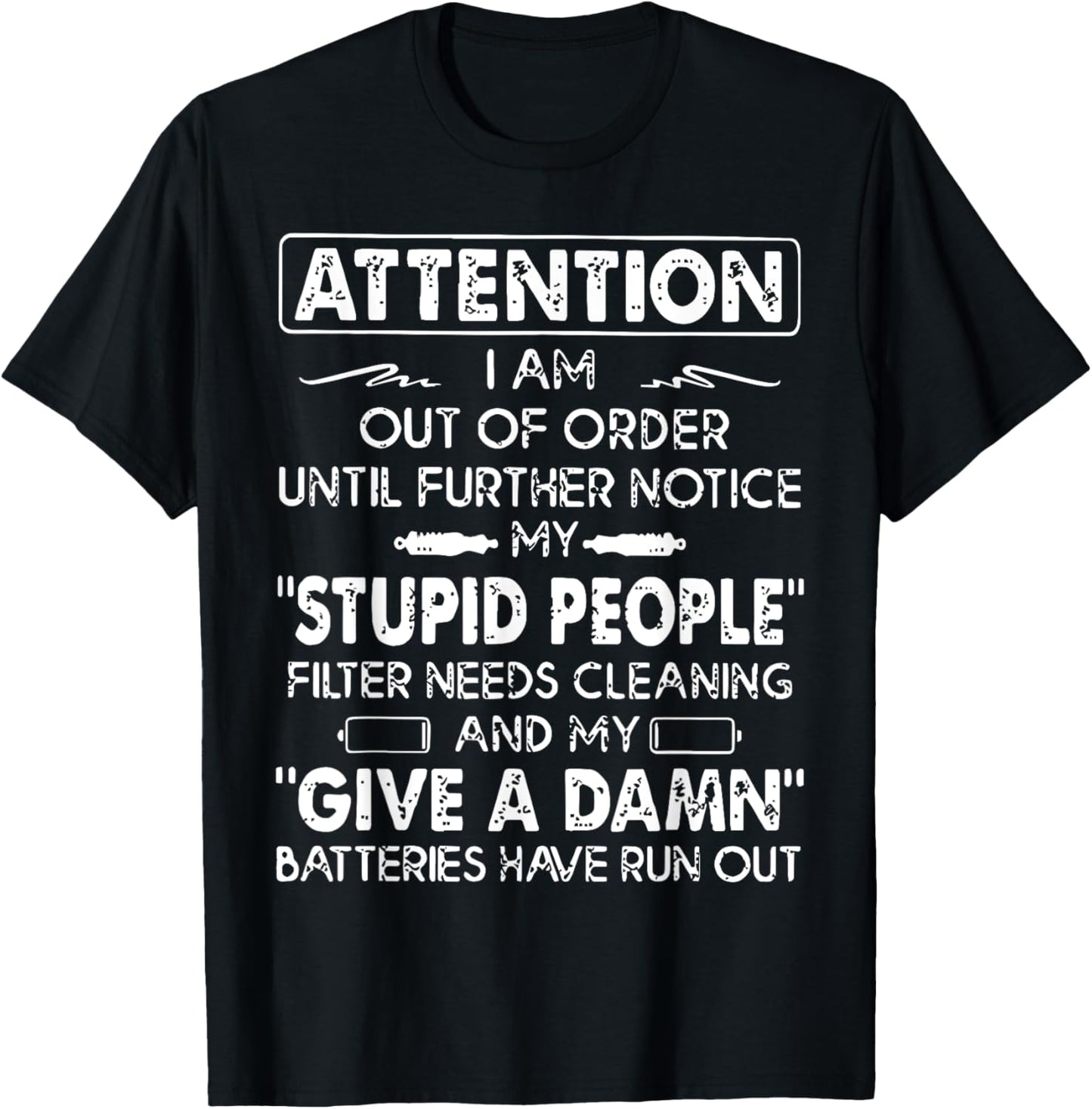 Attention I Am Out Of Order Until Further Notice My Stupid T-Shirt - T-Shirt | Black