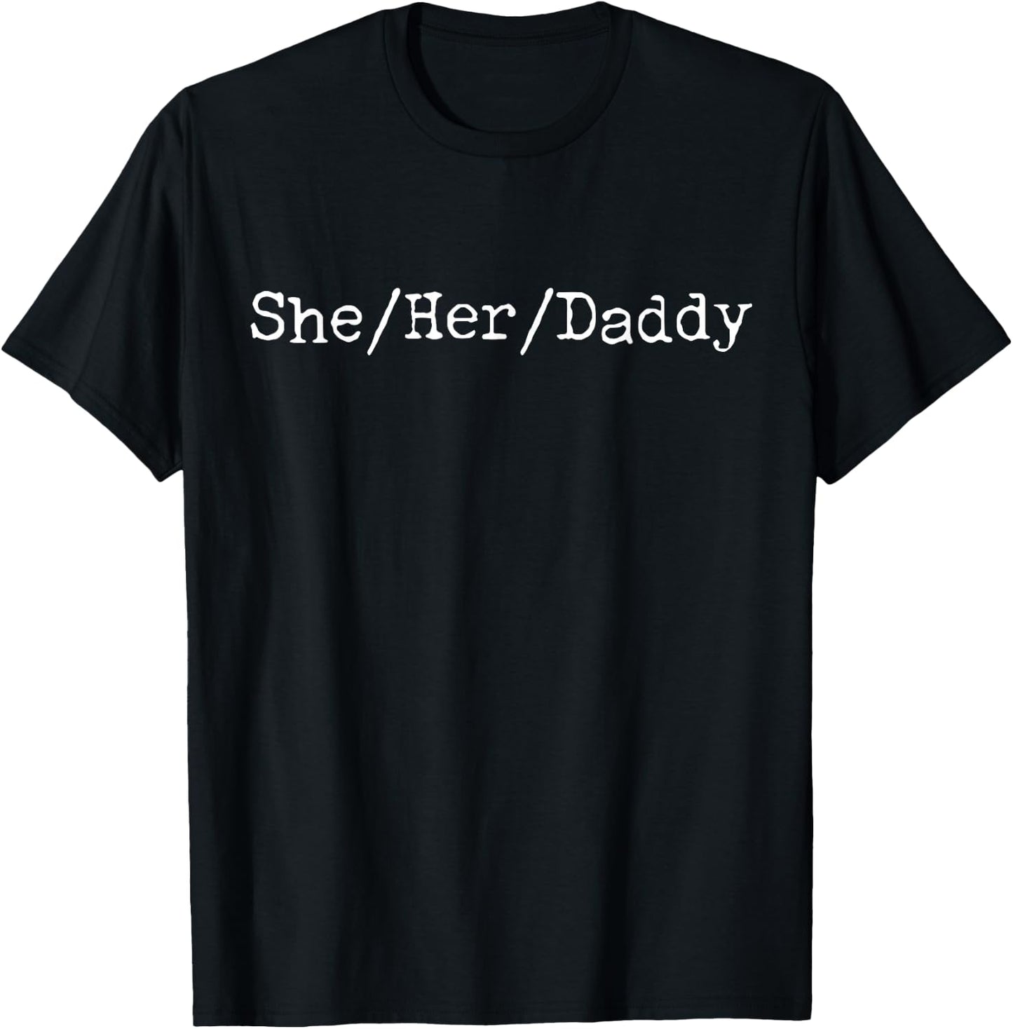 She, Her, Daddy T-Shirt - T-Shirt | Black