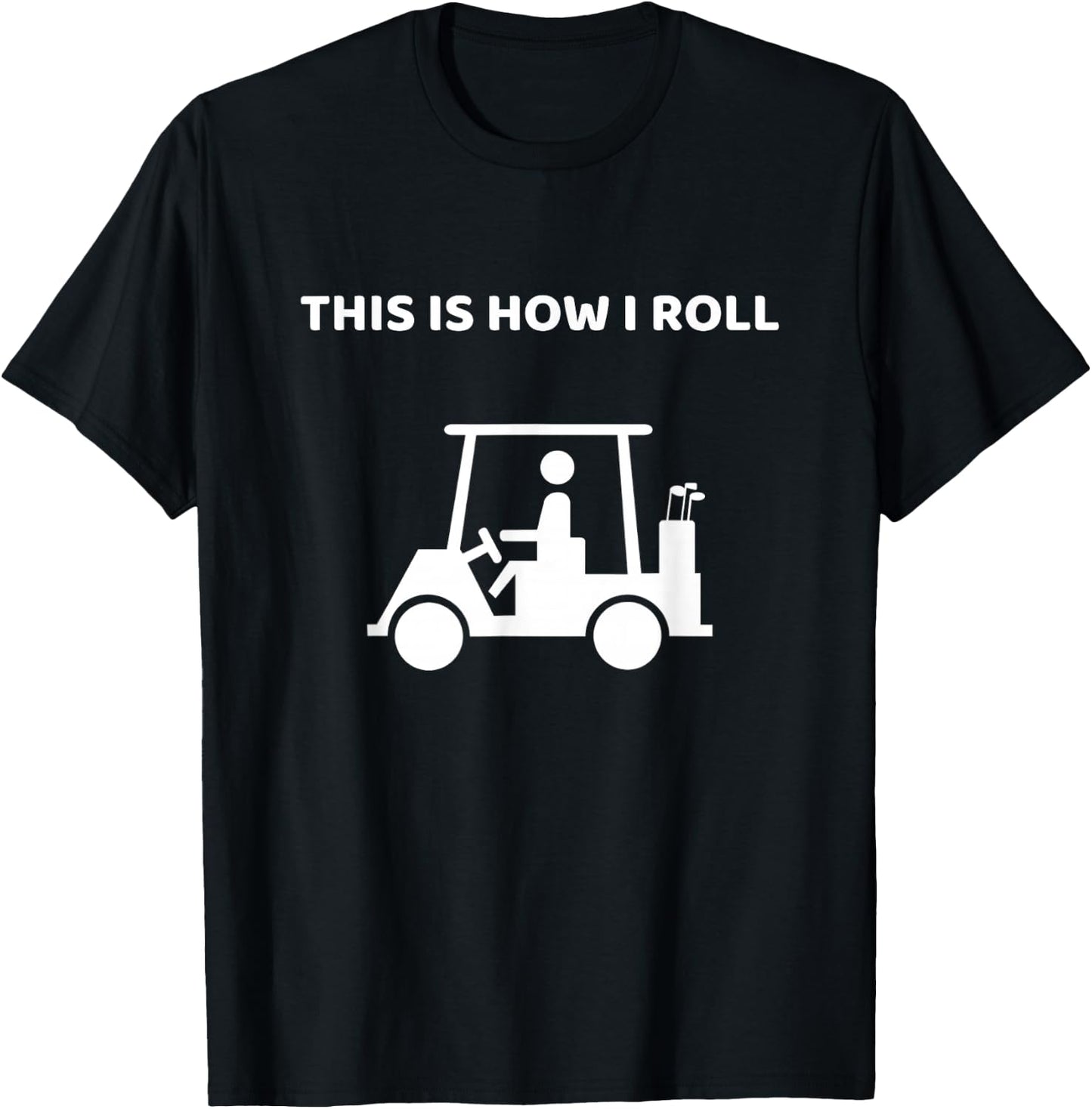 This Is How I Roll Golf Cart Funny Golf This Is How I Roll T-Shirt - T-Shirt | Black