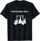 This Is How I Roll Golf Cart Funny Golf This Is How I Roll T-Shirt - T-Shirt | Black