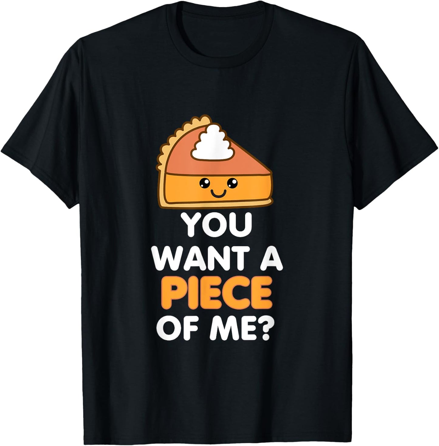 You Want A Piece Of Me Pumpkin Pie Funny Thanksgiving Day T-Shirt - T-Shirt | Black