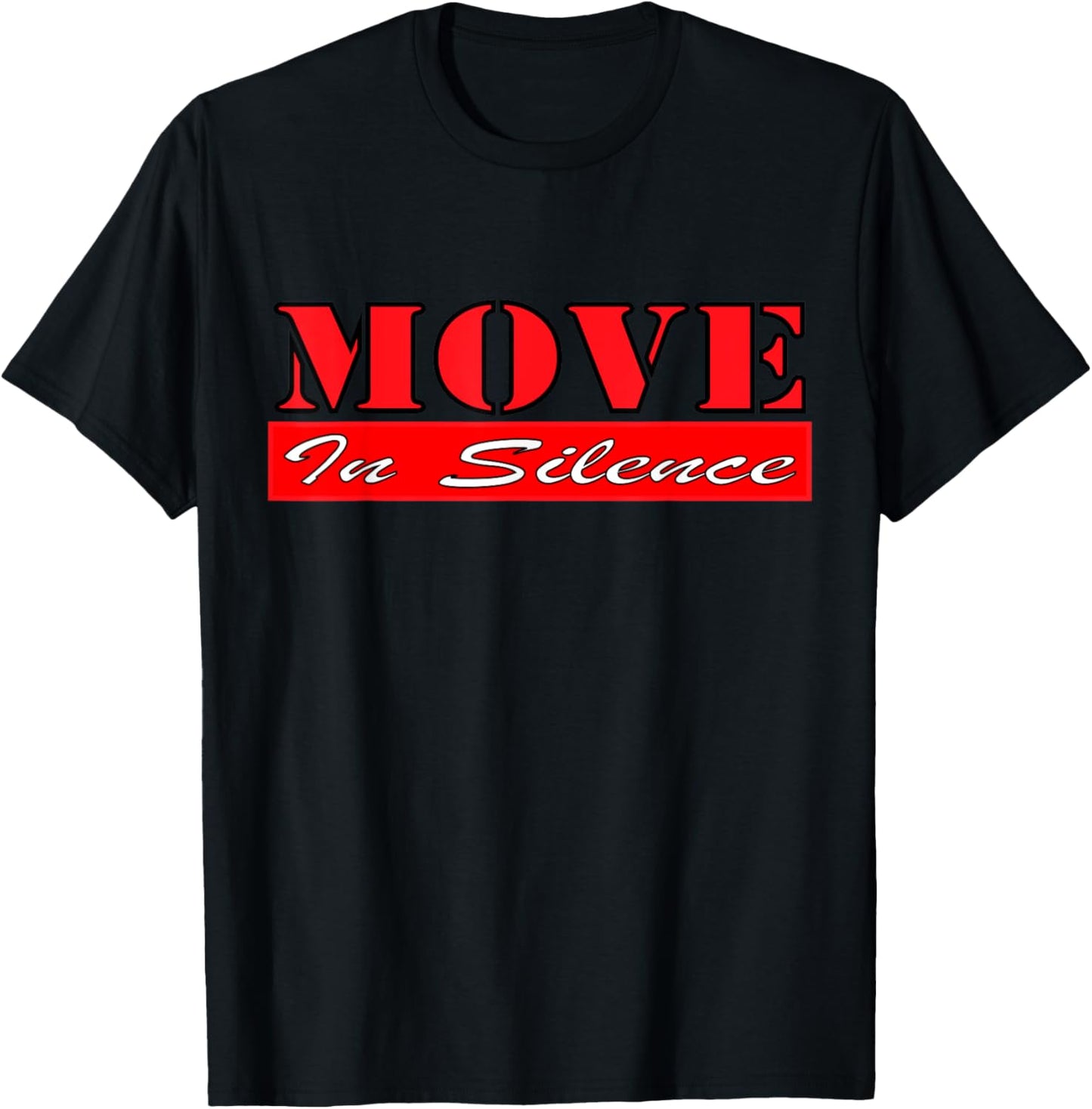 Move In Silence Classic Motivational Quote T-Shirt - T-Shirt | Black