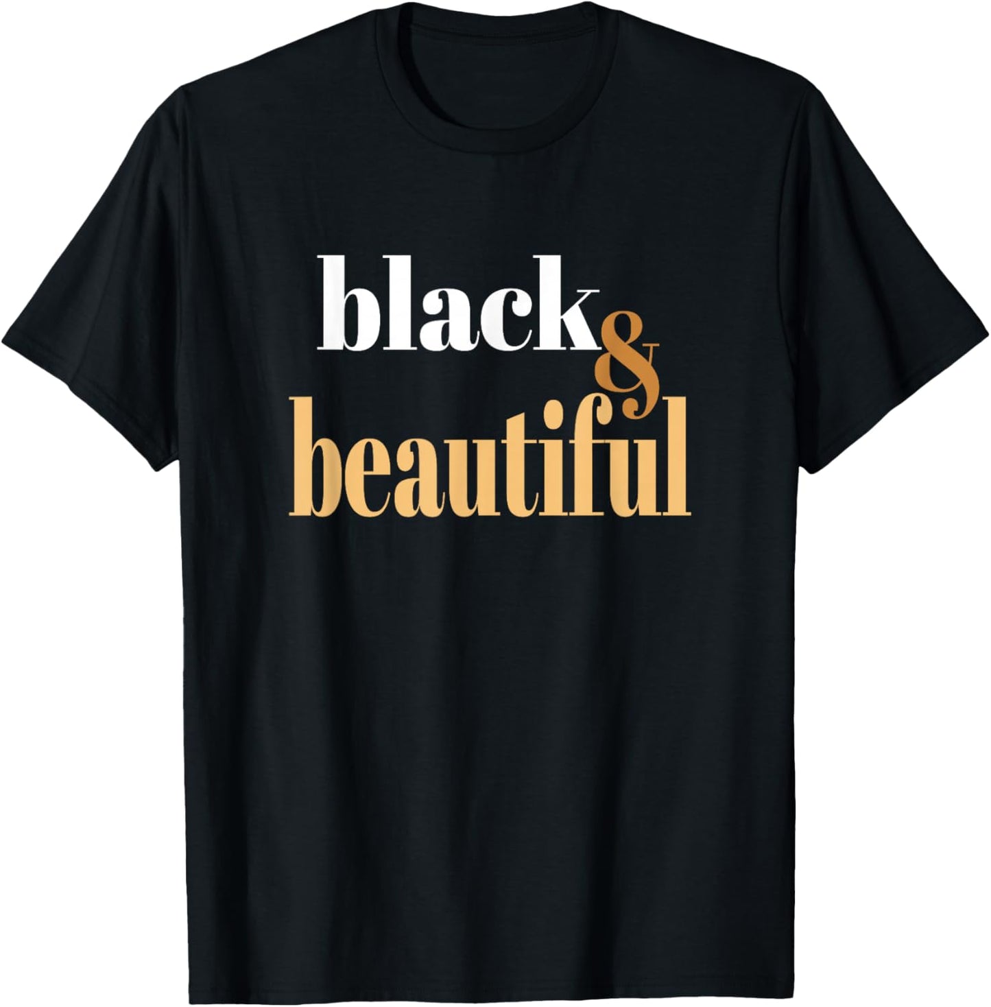 Black & Beautiful T-Shirt - T-Shirt | Black