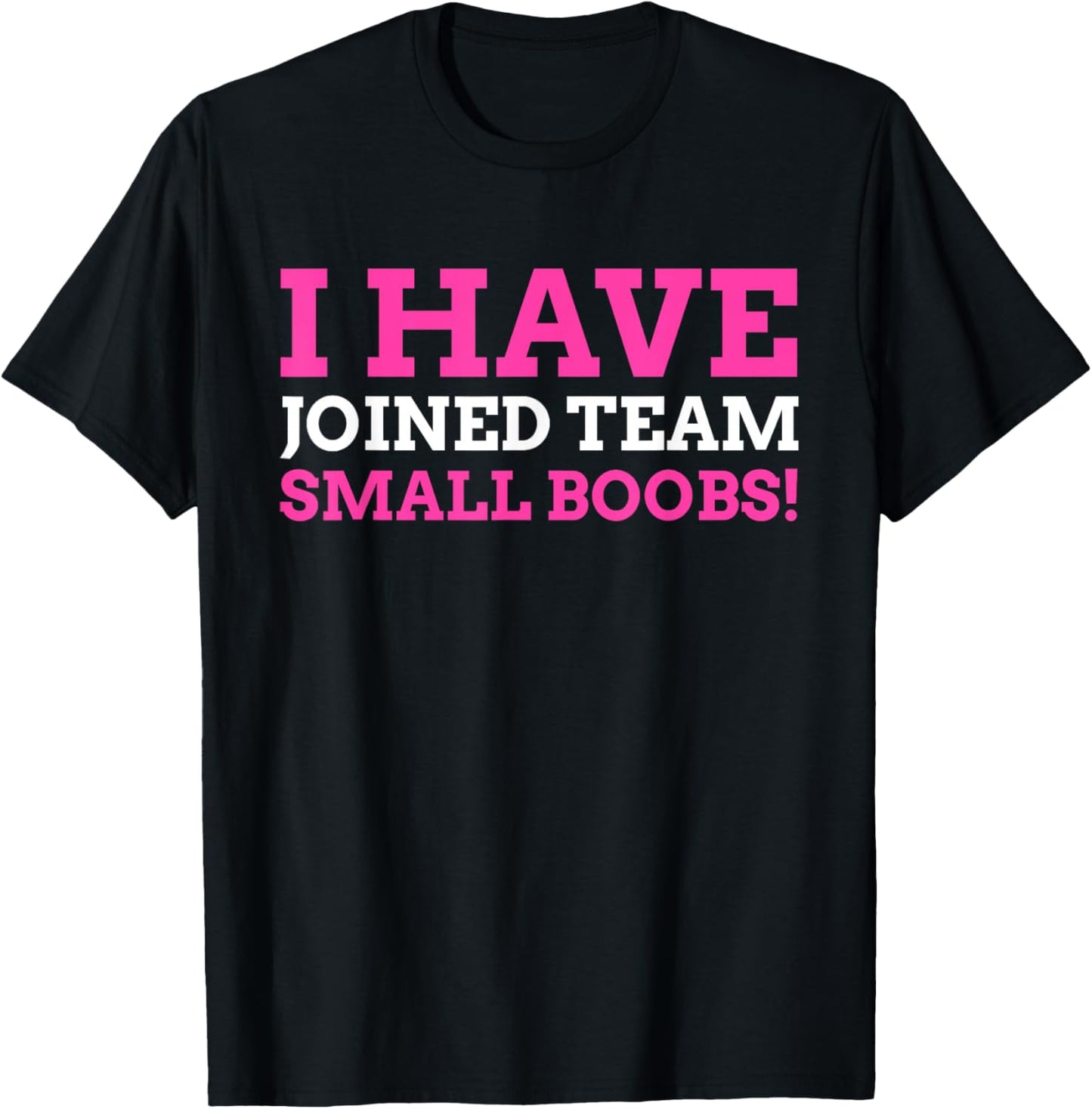 I Have Joined Team Small Boobs! Funny Breast Reduction T-Shirt - T-Shirt | Black