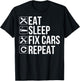 Car Mechanic Funny - Eat Sleep Fix Cars Repeat T-Shirt - T-Shirt | Black