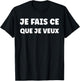 Funny Slogan Funny Simple Je Fais ce Que Veux T-Shirt - T-Shirt | Black