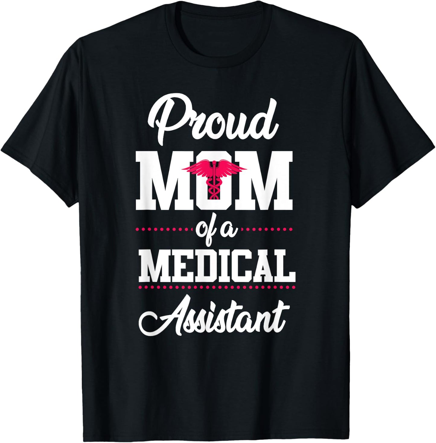 Medical Assistant Proud Mom T-Shirt - T-Shirt | Black