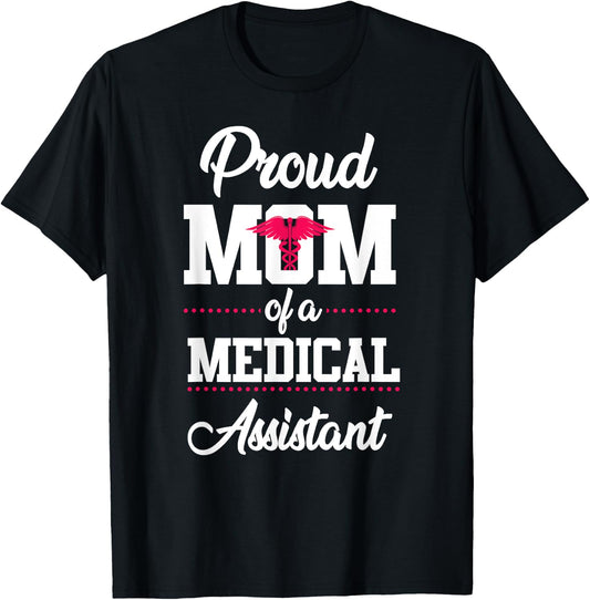 Medical Assistant Proud Mom T-Shirt - T-Shirt | Black
