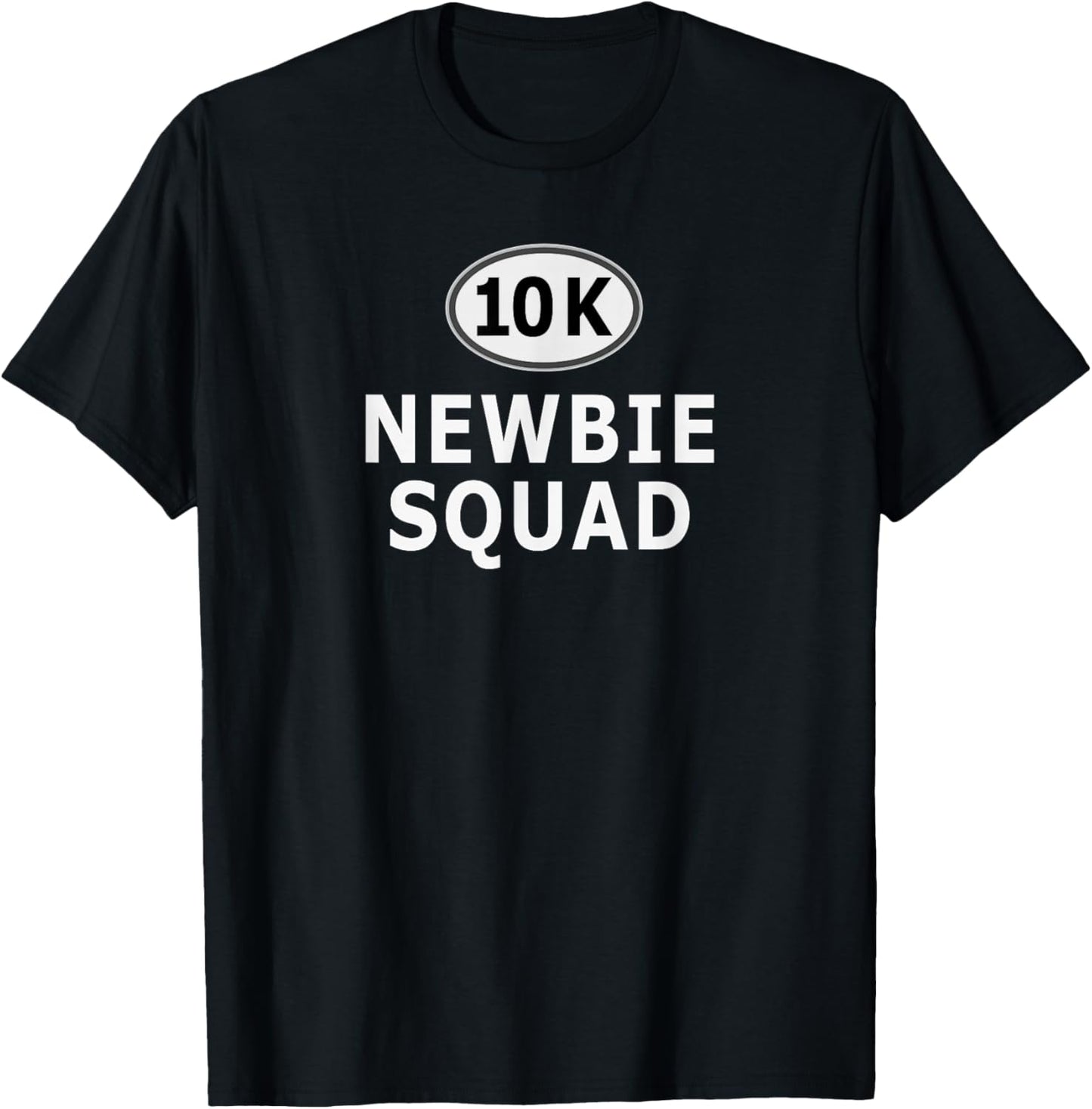 My First 10K Run Newbie Squad Runner Funny Running Finisher T-Shirt - T-Shirt | Black