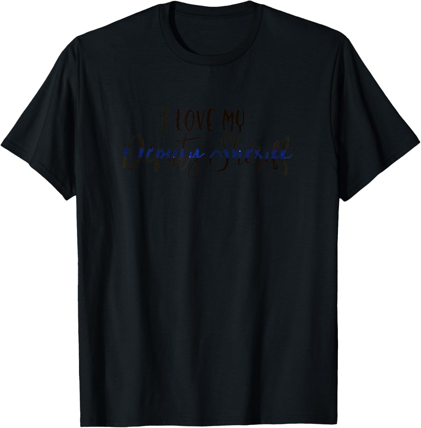 I Love My Deputy Sheriff | Deputy Wife T-Shirt - T-Shirt | Black