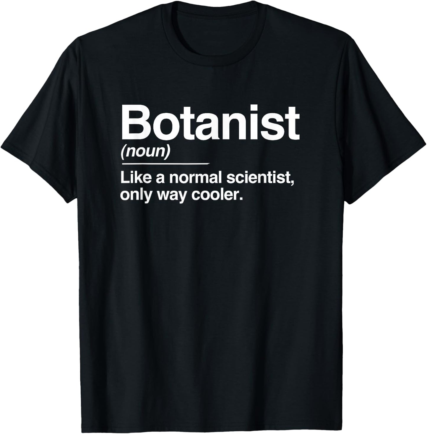 Botanist Definition Normal Only Cooler Scientist Gift T-Shirt - T-Shirt | Black