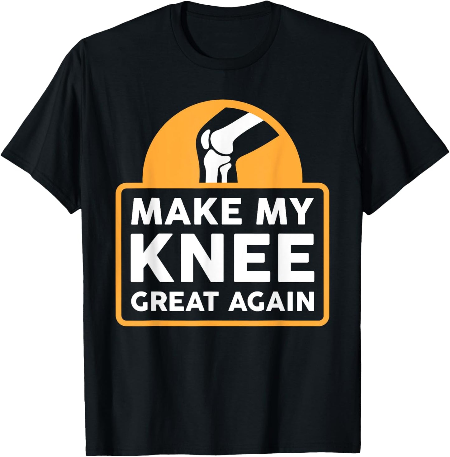 Make My Knee Great Again Funny Knee Replacement Surgery Gift T-Shirt - T-Shirt | Black