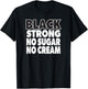Coffee Lover Black Strong No Sugar No Cream T-Shirt - T-Shirt | Black