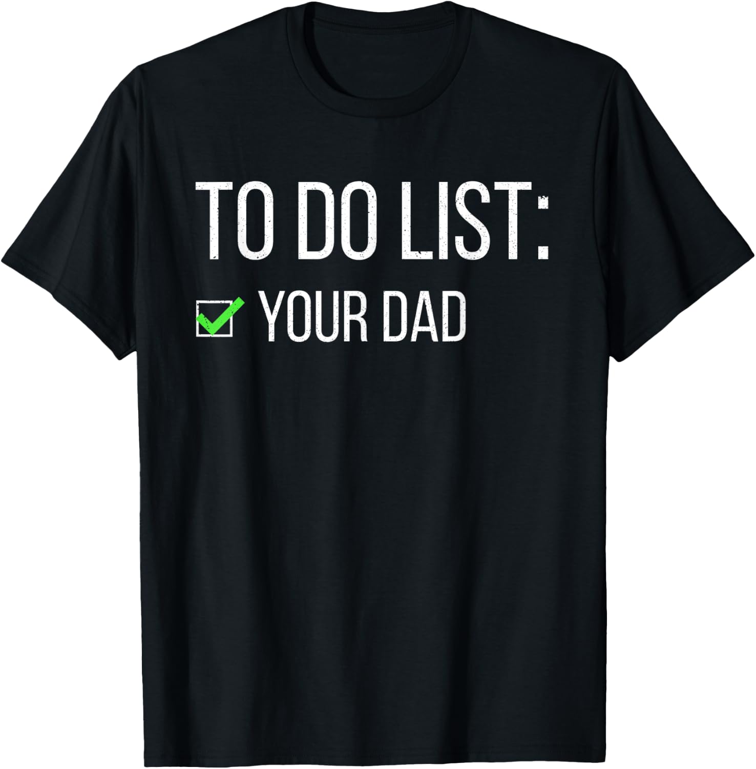 Funny To Do List Your Dad Sarcastic Checklist Humor Women T-Shirt - T-Shirt | Black