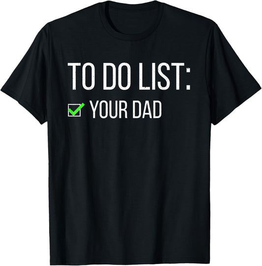 Funny To Do List Your Dad Sarcastic Checklist Humor Women T-Shirt - T-Shirt | Black