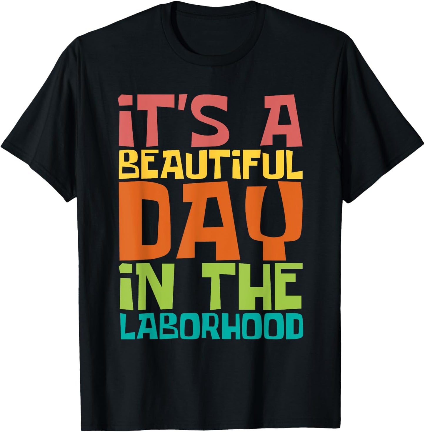 A Beautiful Day In The Laborhood - Doula Midwife Midwives T-Shirt - T-Shirt | Black