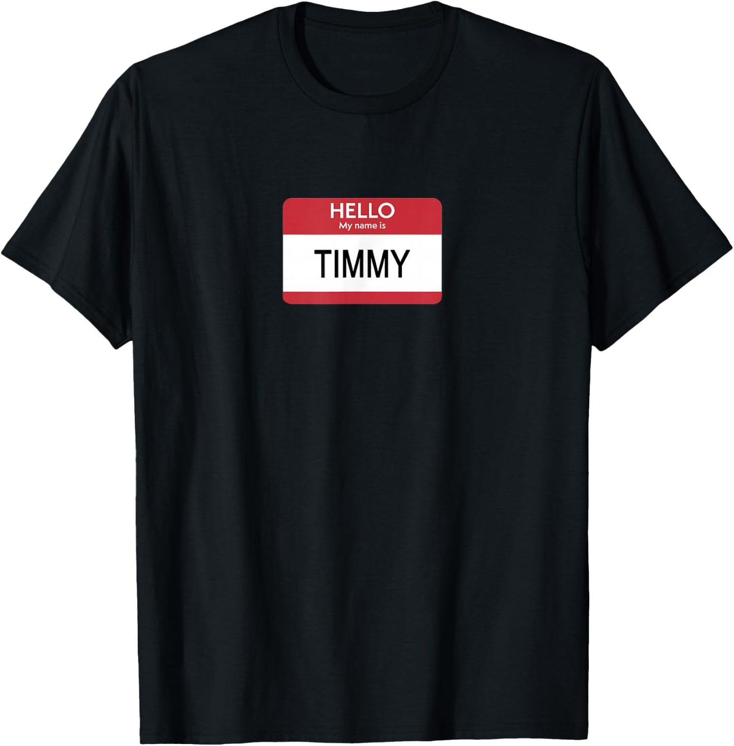 Hello My Name Is Timmy Name Tag Sticker Label T-Shirt - T-Shirt | Black