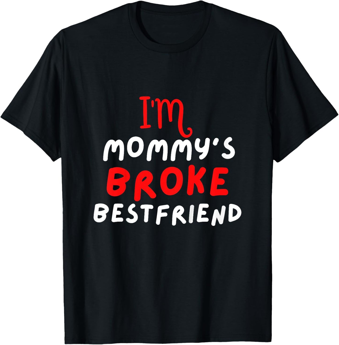 Funny Kids Mommy Broke Bestfriend T-Shirt - T-Shirt | Black