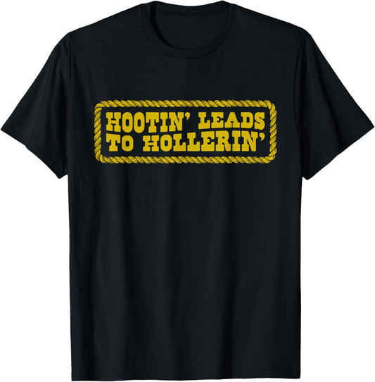 Hootin' Leads to Hollerin Cowboy Style Rustic Country Humor T-Shirt - T-Shirt | Black