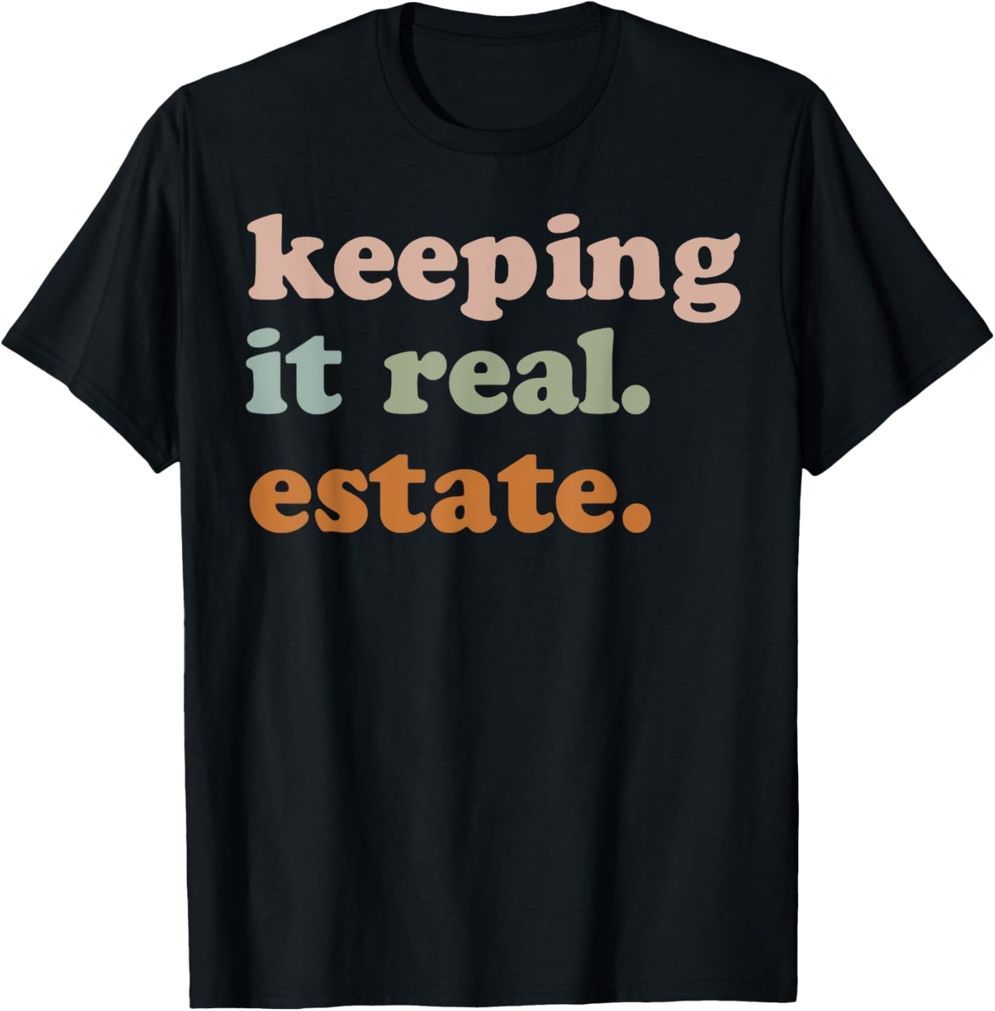 Keeping It Real Estate T-Shirt - T-Shirt | Black