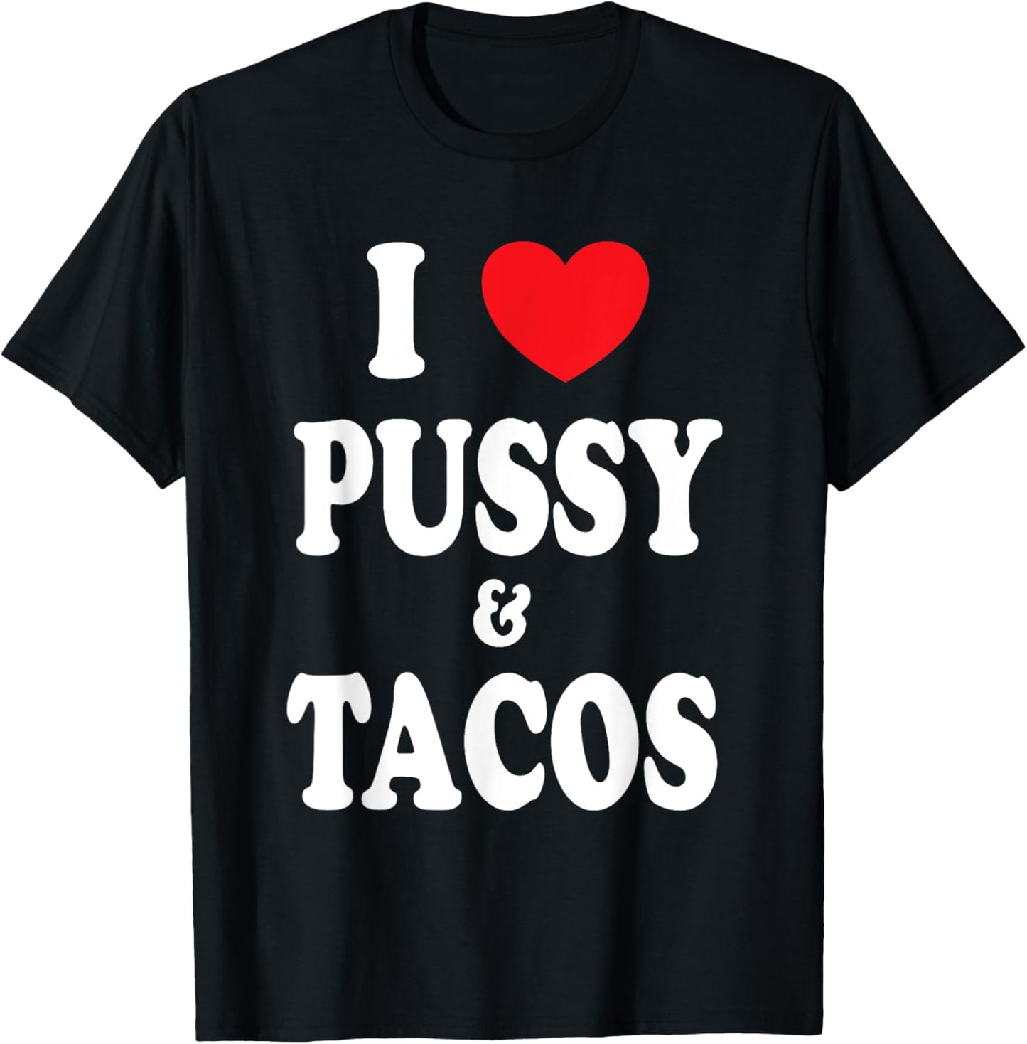 I Love Pussy and Tacos T-Shirt - T-Shirt | Black