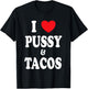 I Love Pussy and Tacos T-Shirt - T-Shirt | Black