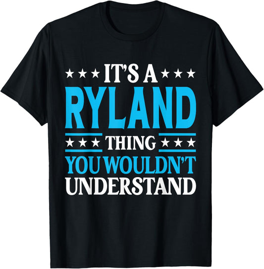 It's A Ryland Thing Wouldn't Understand Personal Name Ryland T-Shirt - T-Shirt | Black