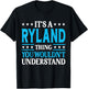 It's A Ryland Thing Wouldn't Understand Personal Name Ryland T-Shirt - T-Shirt | Black