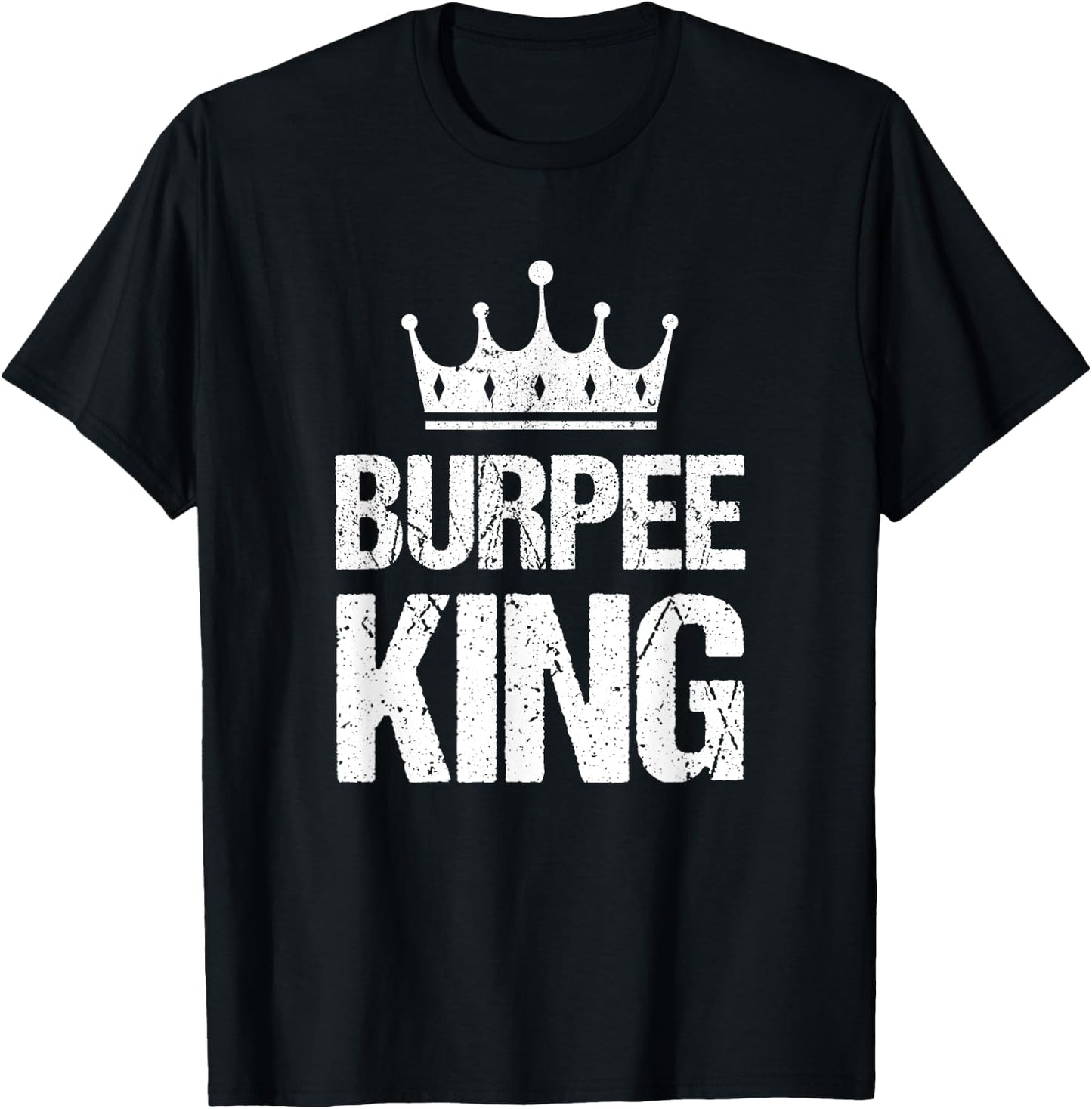 Burpee King Funny Gym Workout Burpees For Fitness Men T-Shirt - T-Shirt | Black