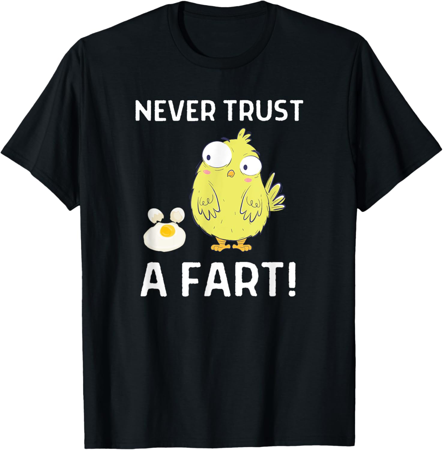 Never Trust A Fart Funny Chicken Egg Outfit T-Shirt - T-Shirt | Black