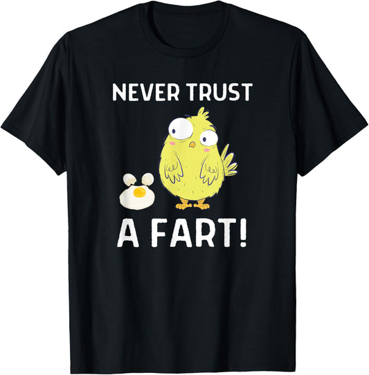Never Trust A Fart Funny Chicken Egg Outfit T-Shirt - T-Shirt | Black