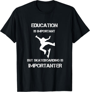 Education Is Important But Skateboarding Is Importanter T-Shirt - T-Shirt | Black