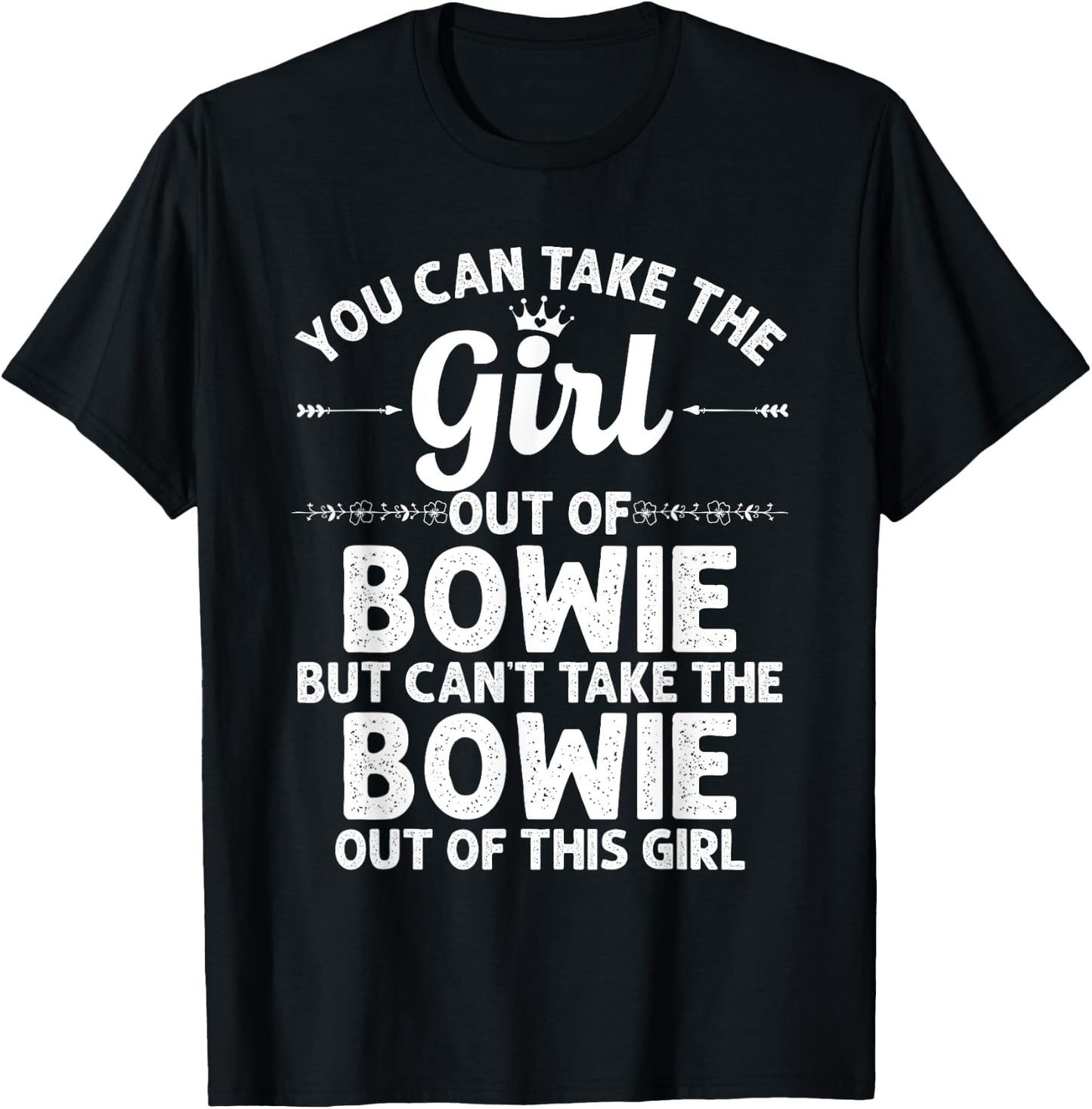 Girl Out Of BOWIE MD MARYLAND Gift Funny Home Roots USA T-Shirt - T-Shirt | Black