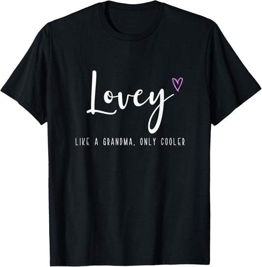 Lovey Like a Grandma Only Cooler Mother's Day T-Shirt - T-Shirt | Black