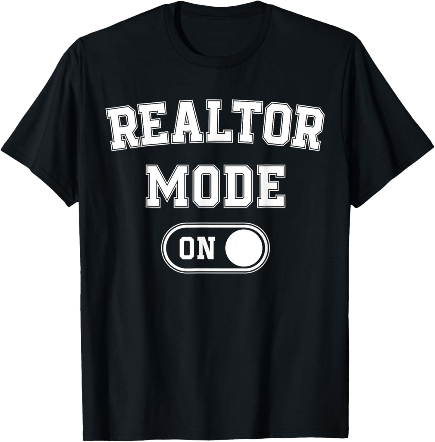 Realtor Mode On Funny Real Estate Agent Gift Home Seller T-Shirt - T-Shirt | Black