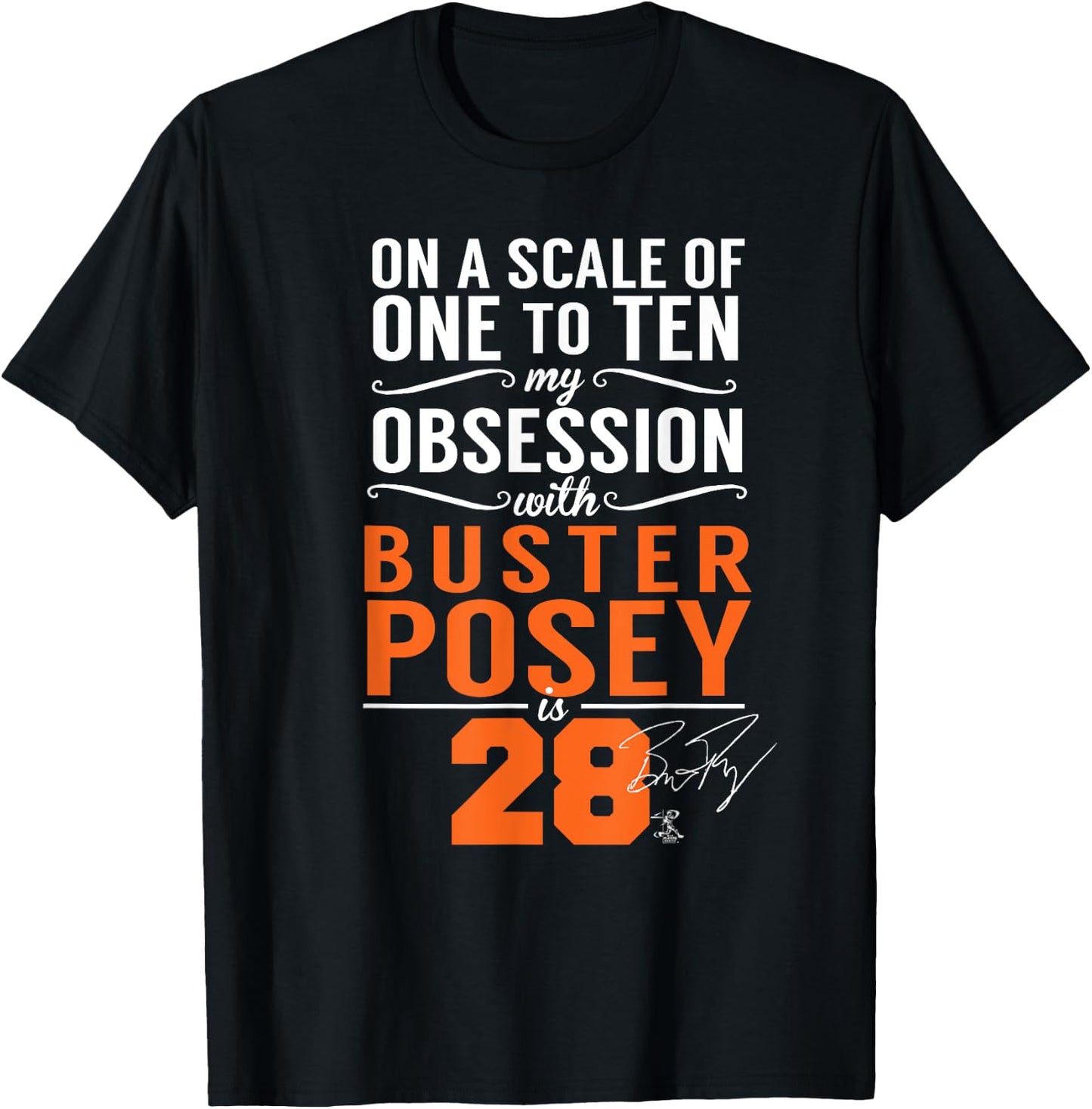 Buster Posey On A Scale Of 1-10 My Obsession Is 28 T-Shirt - T-Shirt | Black