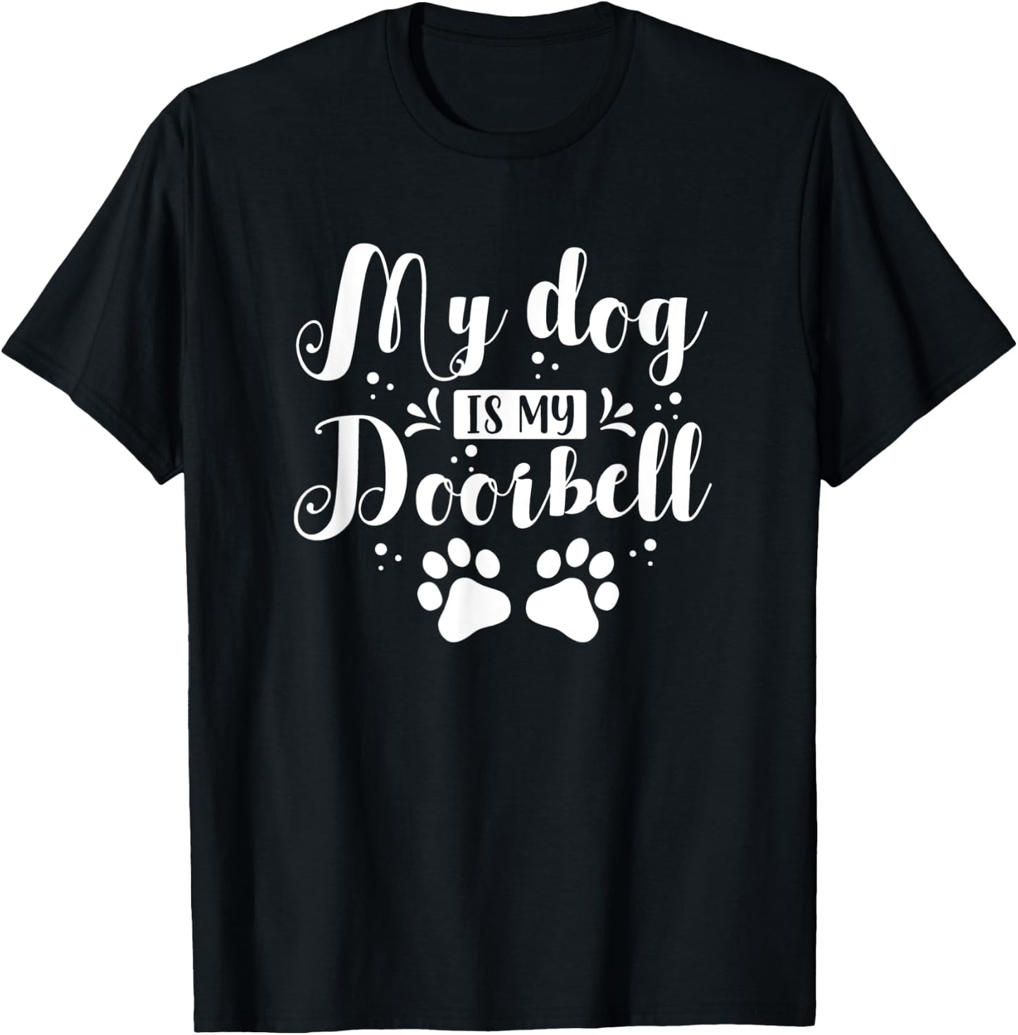 Cute Funny My Dog Is My Doorbell Women Kids T-Shirt - T-Shirt | Black