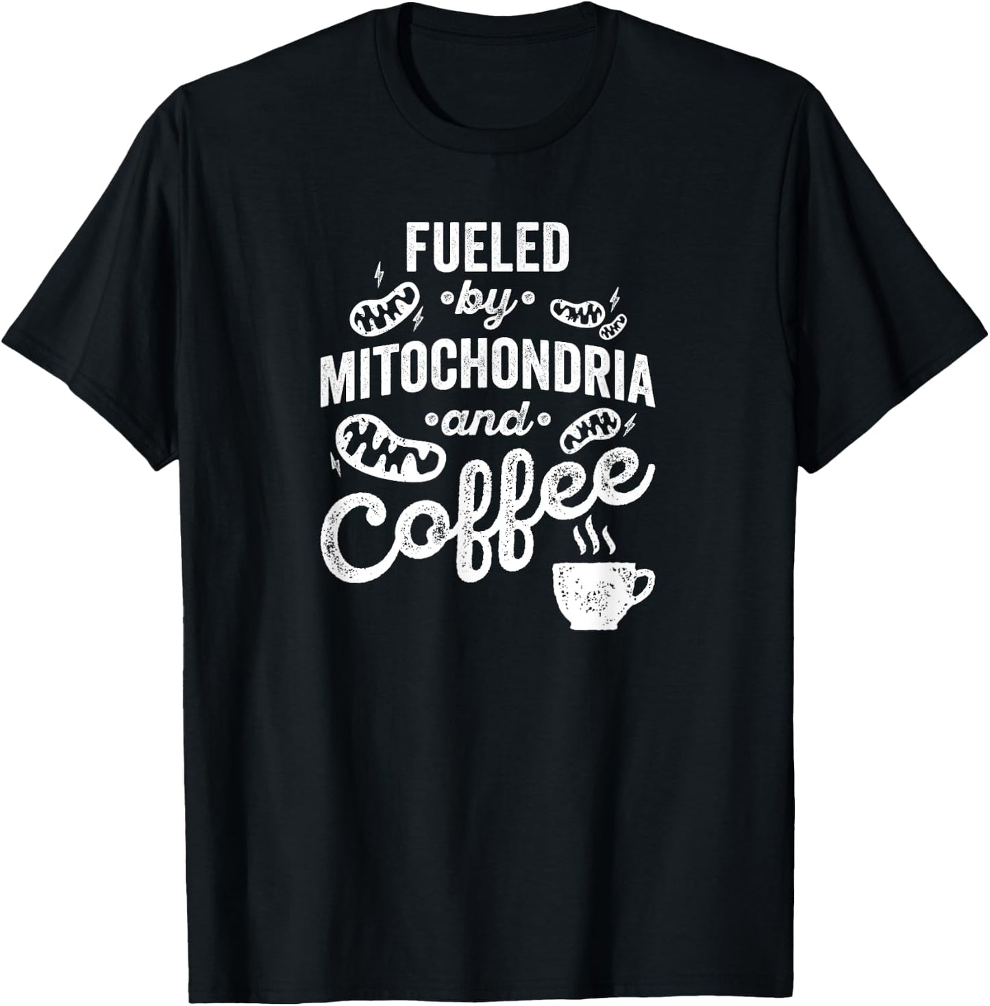 Fueled By Mitochondria And Coffee Shirt for Biologist T-Shirt - T-Shirt | Black