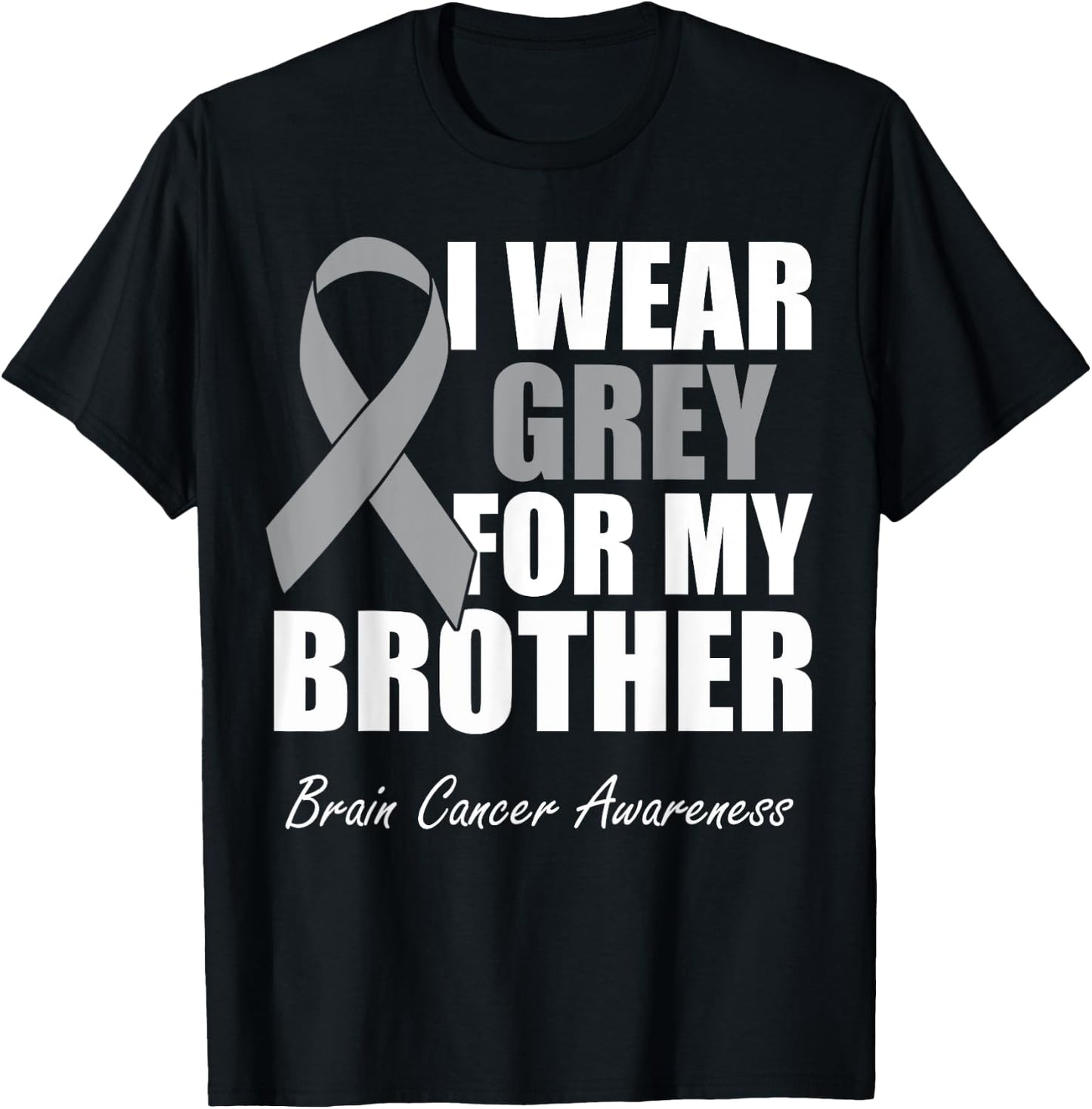 I Wear Grey For My Brother Brain Cancer Awareness T-Shirt - T-Shirt | Black