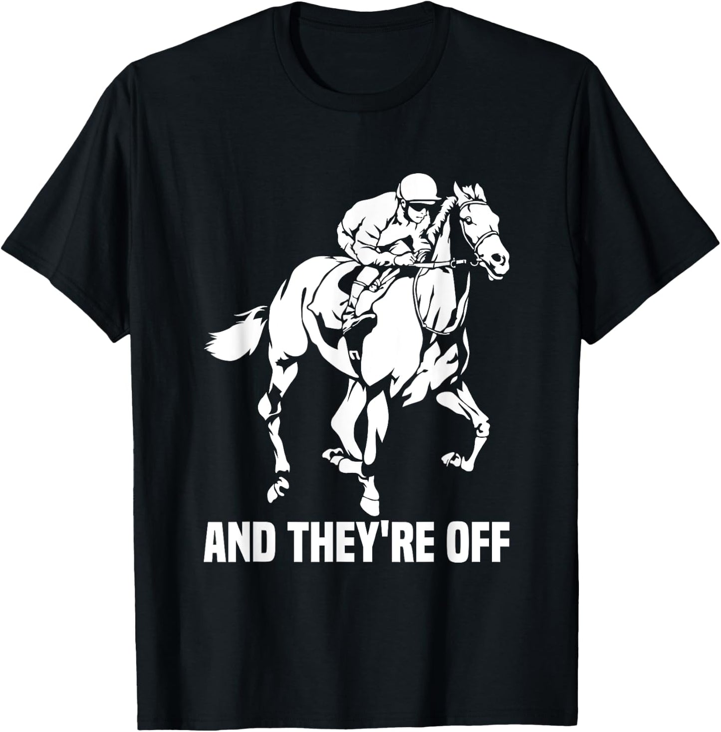 And They're Off, Horse Racing Fan, Thoroughbred Racing T-Shirt - T-Shirt | Black