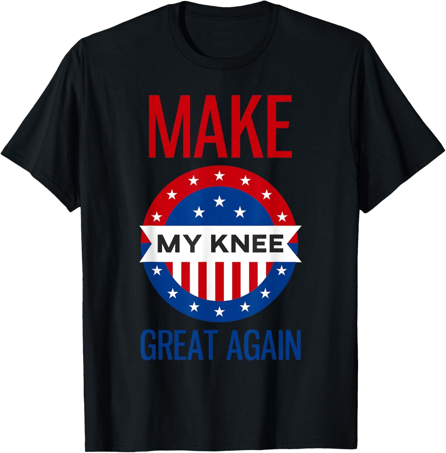 Funny Make My Knee Great Again Shirt Knee Injury Recovery T-Shirt - T-Shirt | Black