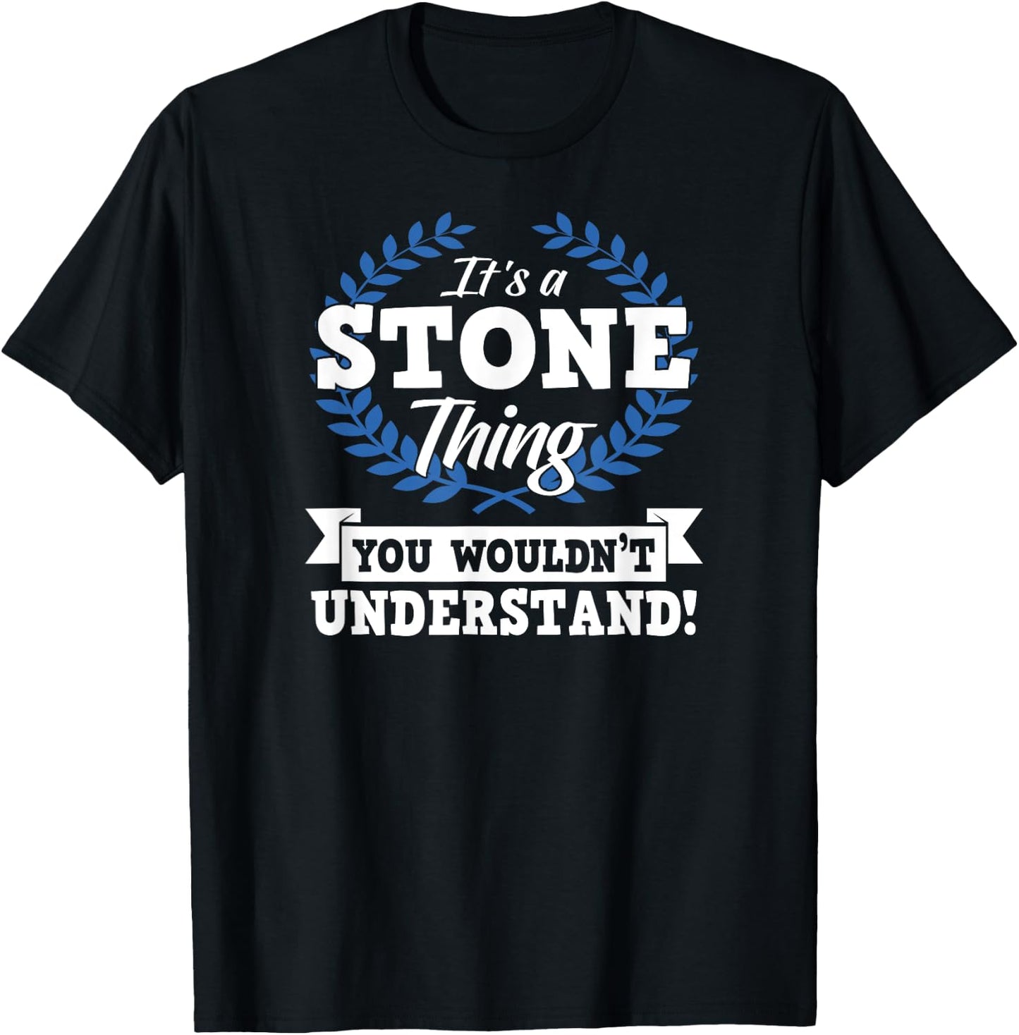 It's A Stone Thing You Wouldn't Understand Name Shirt T-Shirt - T-Shirt | Black