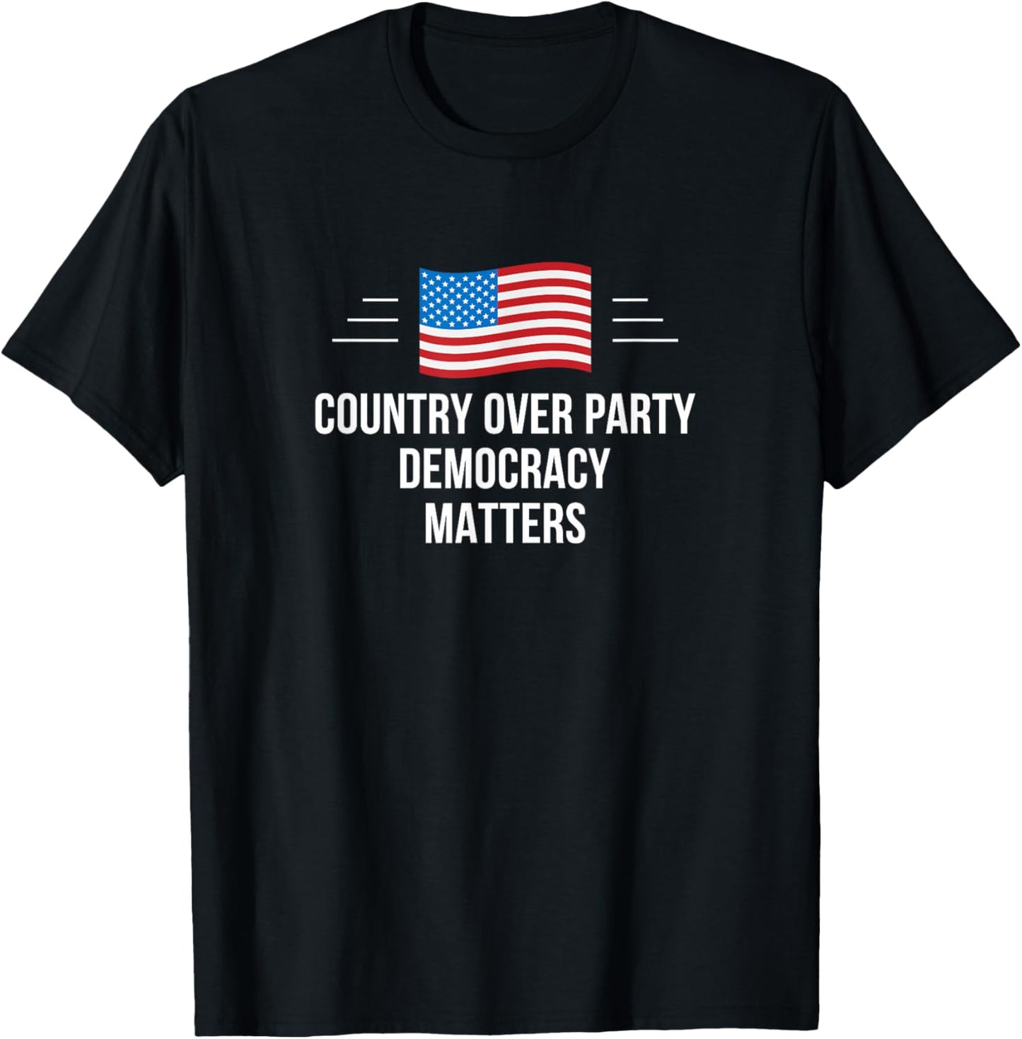 Country Over Party - Democracy Matters T-Shirt - T-Shirt | Black