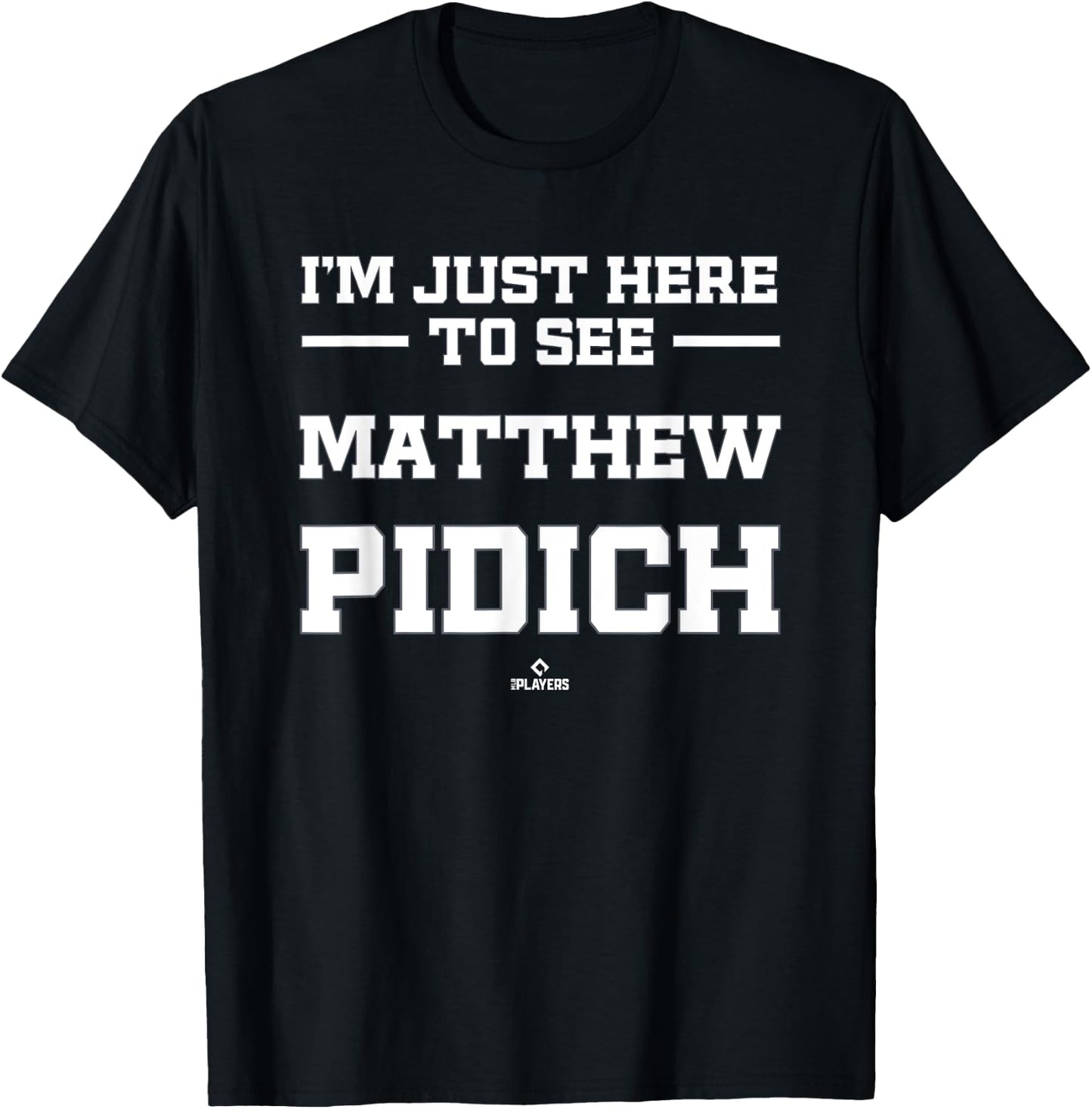 I'm Here to See Matthew Pidich Prospect Baseball Fan Gear T-Shirt - T-Shirt | Black
